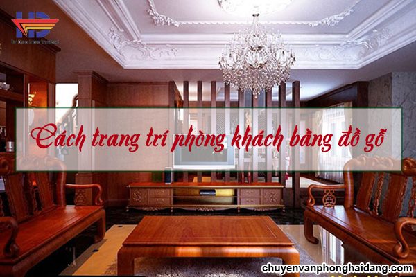 Cách trang trí phòng khách bằng đồ gỗ – Phong cách sang trọng, hiện đại