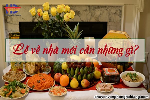 Lễ về nhà mới cần những gì? Mâm cơm cúng nhà mới đầy đủ nhất