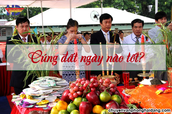 Cúng đất ngày nào tốt? - Giải đáp chi tiết từ A-Z từ chuyên gia