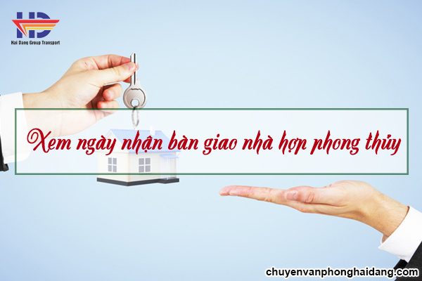 Xem ngày nhận bàn giao nhà – Chia sẻ từ chuyên gia phong thủy hàng đầu